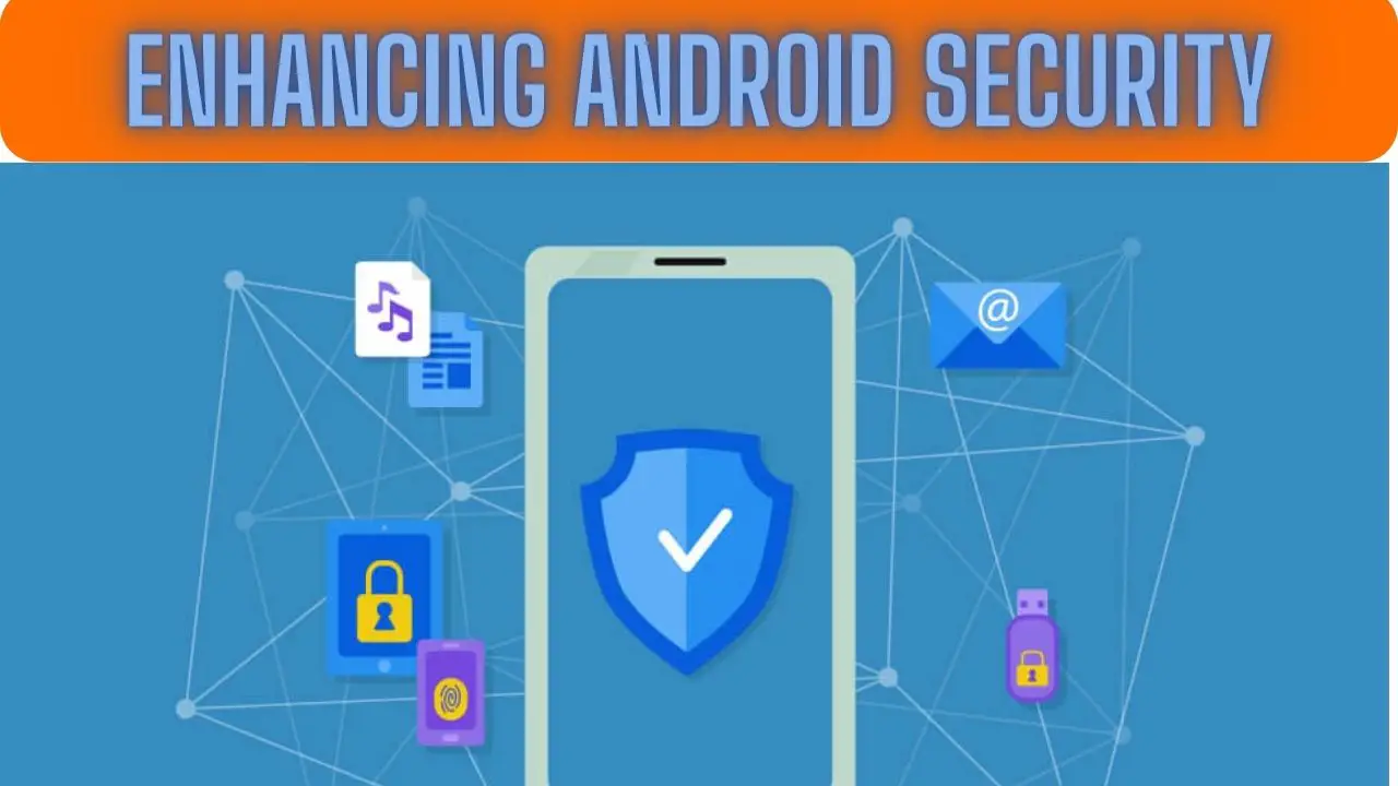 Enhancing Android Security