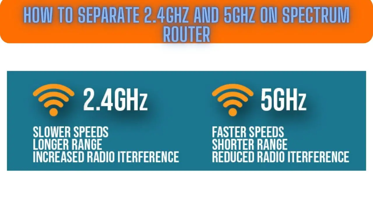 How to Separate 2.4GHz and 5GHz on Spectrum Router